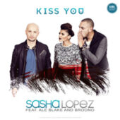 Sasha Lopez, Ale Blake si Broono lanseaza single-ul „Kiss You”
