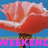 Vanotek lansează ”Weekend” cu Veve Milah, o doză de optimism și energie